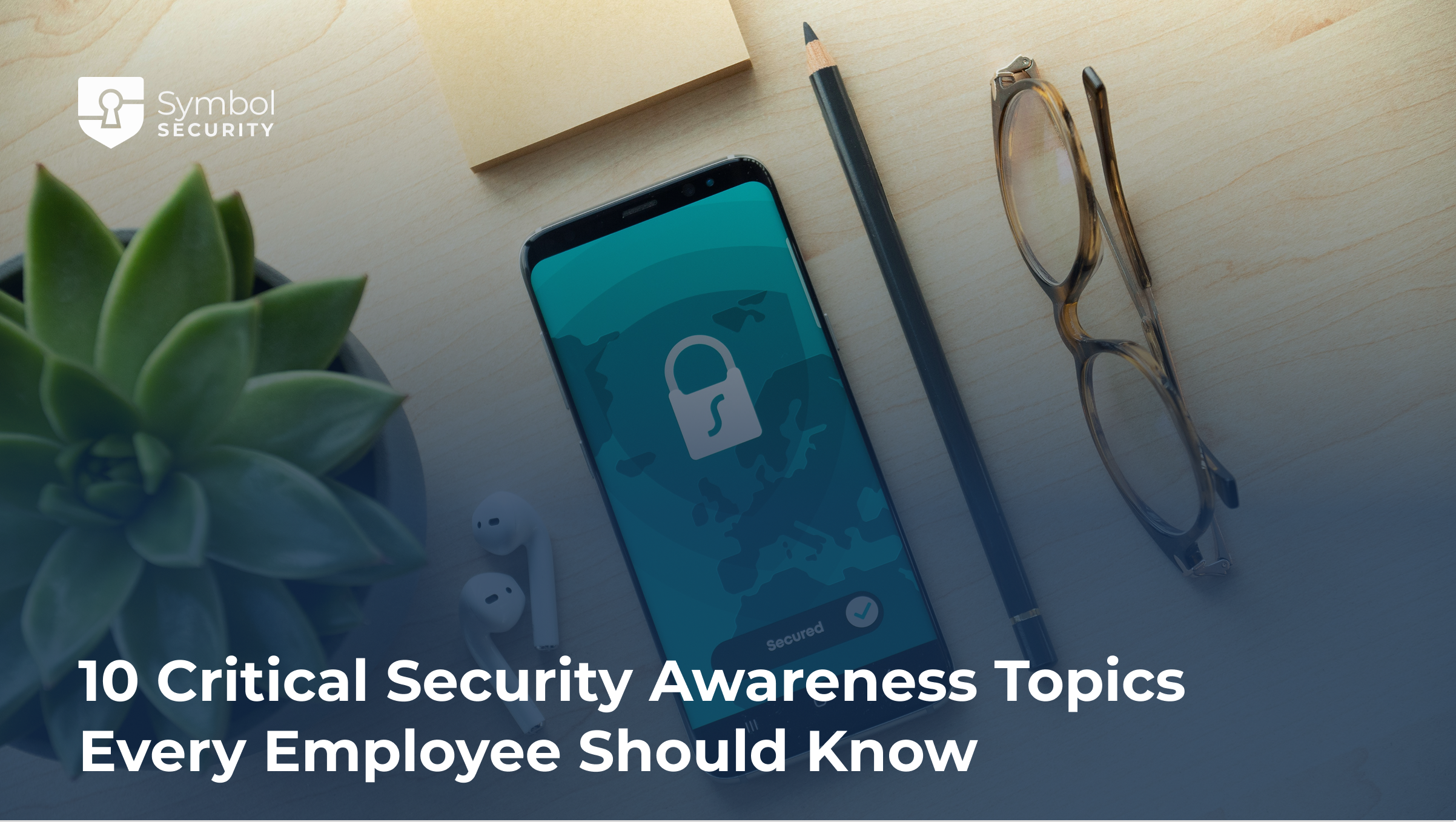 https://blog.symbolsecurity.com/hubfs/10%20Security%20Awareness%20Topics-1.png